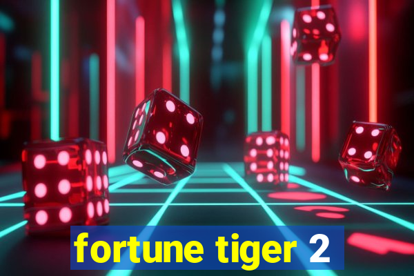 fortune tiger 2